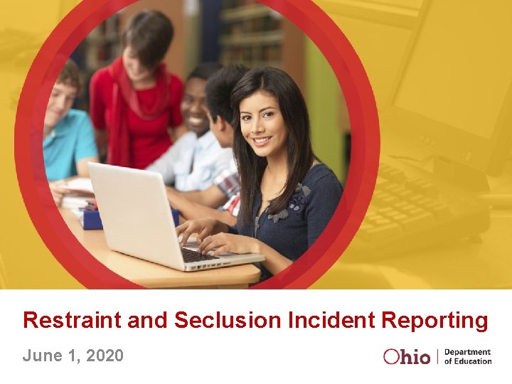 Restraint and Seclusion Incident Reporting June 1, 2020 