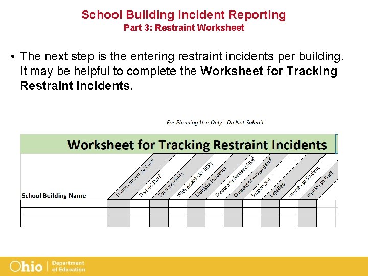 School Building Incident Reporting Part 3: Restraint Worksheet • The next step is the