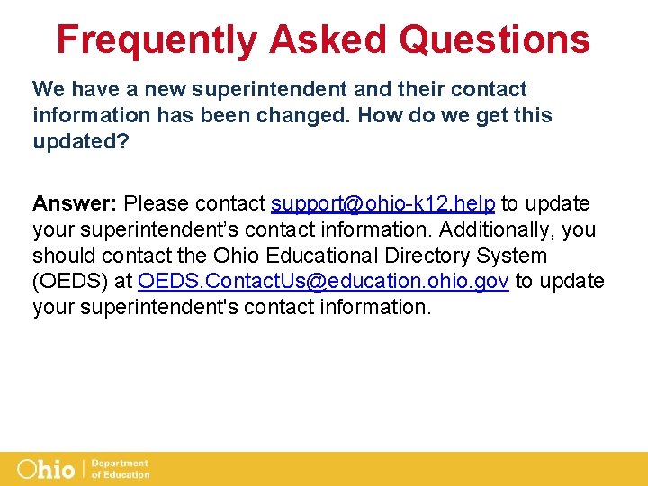 Frequently Asked Questions We have a new superintendent and their contact information has been