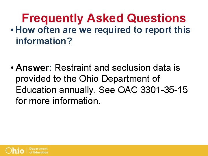 Frequently Asked Questions • How often are we required to report this information? • Frequently Asked Questions • How often are we required to report this information? •