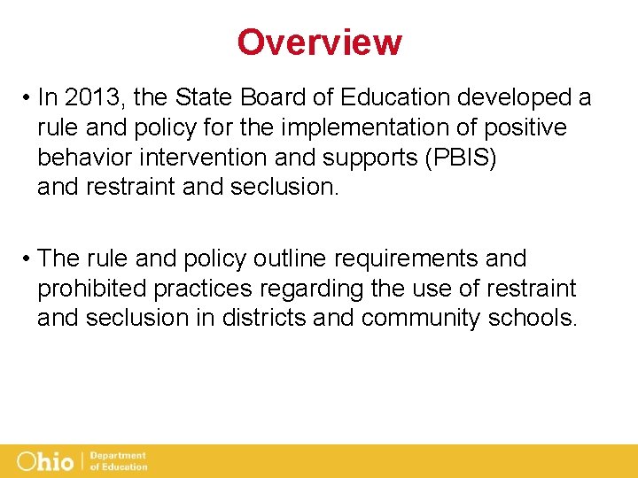 Overview • In 2013, the State Board of Education developed a rule and policy