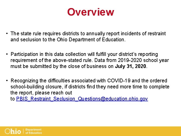 Overview • The state rule requires districts to annually report incidents of restraint and