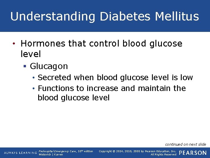 Understanding Diabetes Mellitus • Hormones that control blood glucose level § Glucagon • Secreted