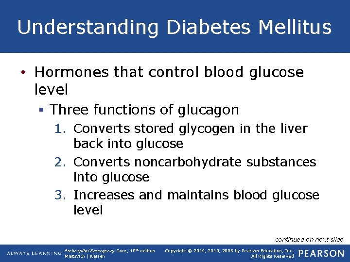 Understanding Diabetes Mellitus • Hormones that control blood glucose level § Three functions of