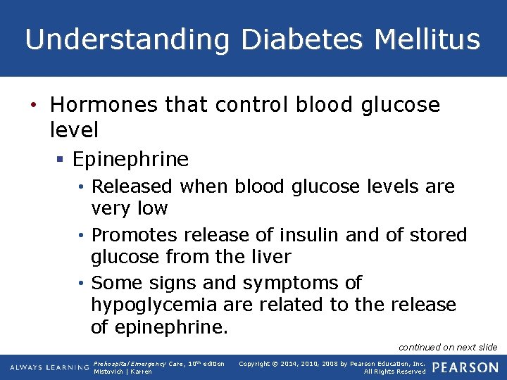 Understanding Diabetes Mellitus • Hormones that control blood glucose level § Epinephrine • Released