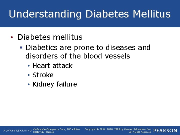 Understanding Diabetes Mellitus • Diabetes mellitus § Diabetics are prone to diseases and disorders