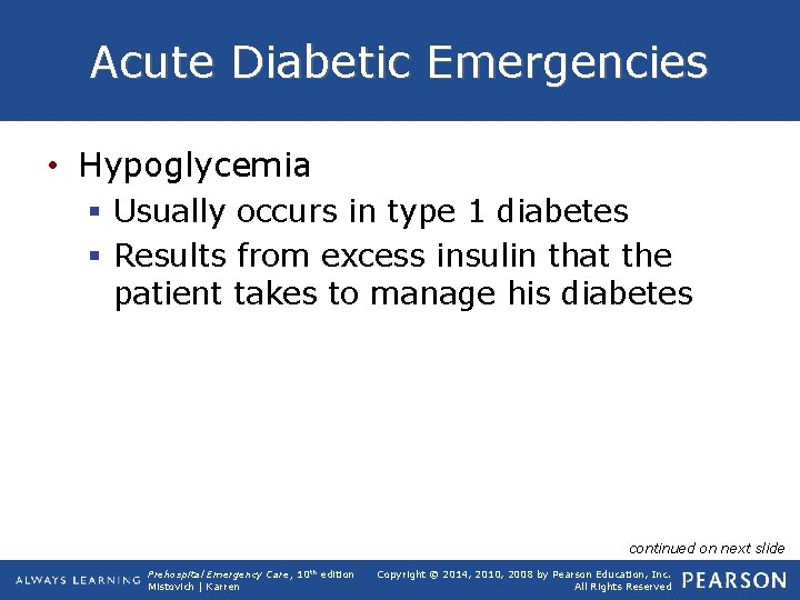 Acute Diabetic Emergencies • Hypoglycemia § Usually occurs in type 1 diabetes § Results