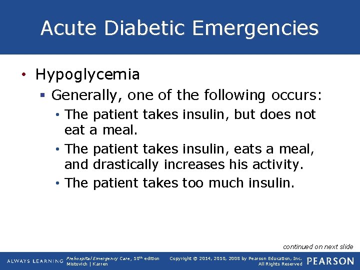 Acute Diabetic Emergencies • Hypoglycemia § Generally, one of the following occurs: • The