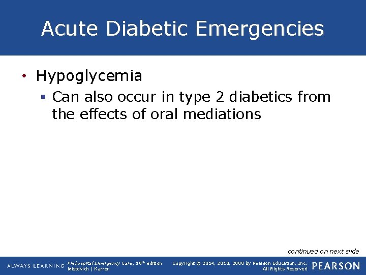Acute Diabetic Emergencies • Hypoglycemia § Can also occur in type 2 diabetics from