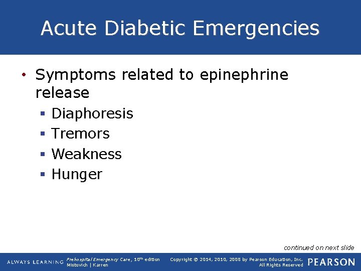 Acute Diabetic Emergencies • Symptoms related to epinephrine release § § Diaphoresis Tremors Weakness