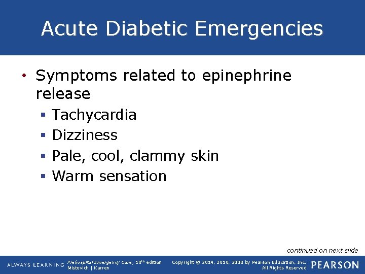 Acute Diabetic Emergencies • Symptoms related to epinephrine release § § Tachycardia Dizziness Pale,