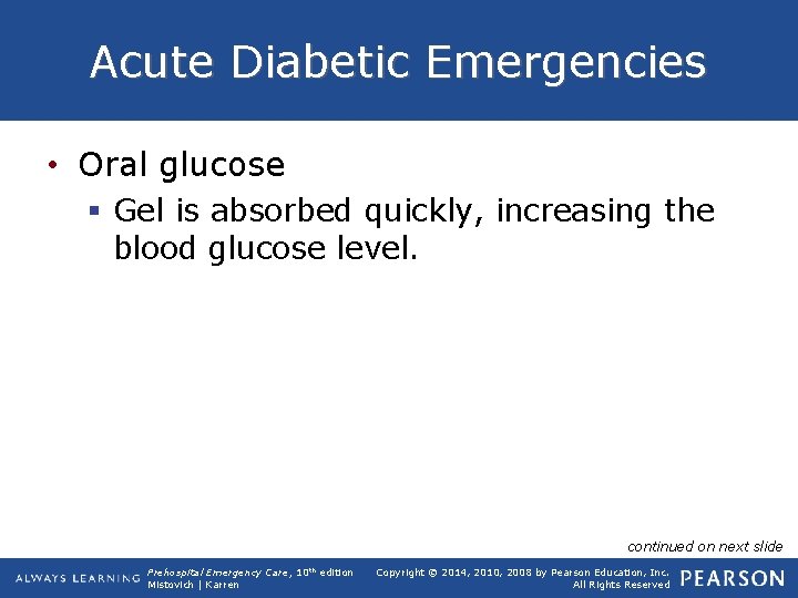 Acute Diabetic Emergencies • Oral glucose § Gel is absorbed quickly, increasing the blood