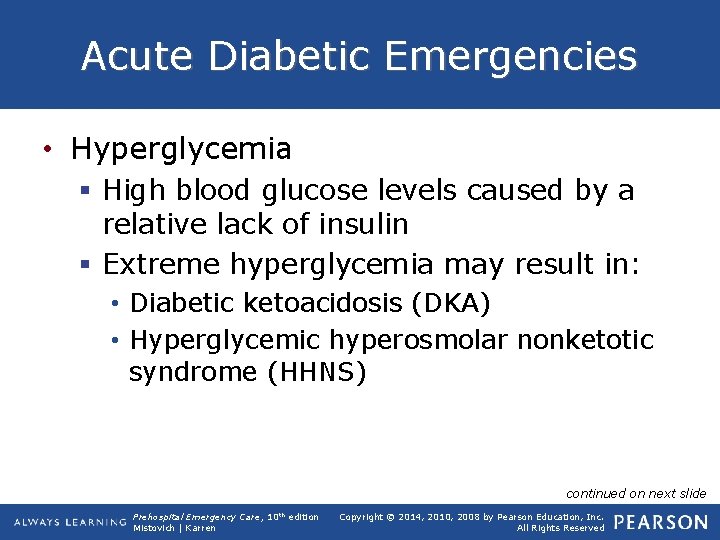 Acute Diabetic Emergencies • Hyperglycemia § High blood glucose levels caused by a relative