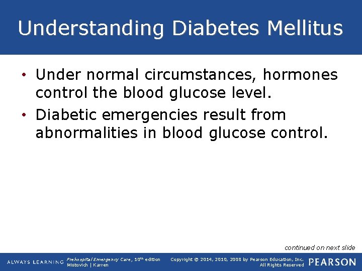 Understanding Diabetes Mellitus • Under normal circumstances, hormones control the blood glucose level. •