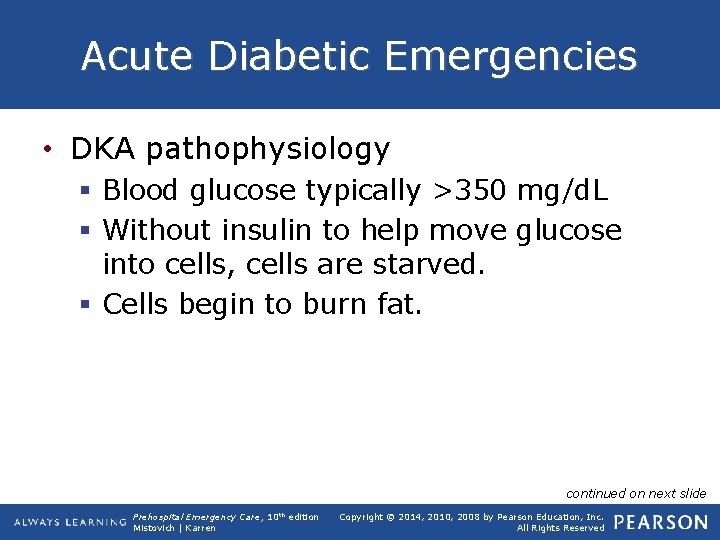 Acute Diabetic Emergencies • DKA pathophysiology § Blood glucose typically >350 mg/d. L §