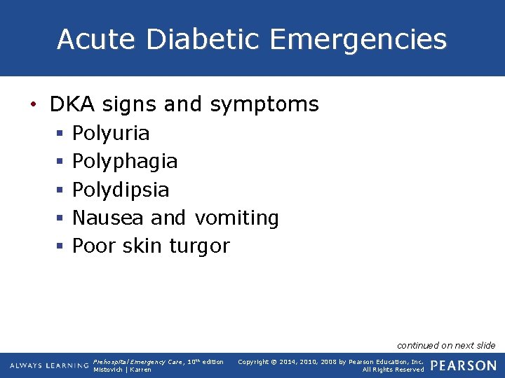 Acute Diabetic Emergencies • DKA signs and symptoms § § § Polyuria Polyphagia Polydipsia