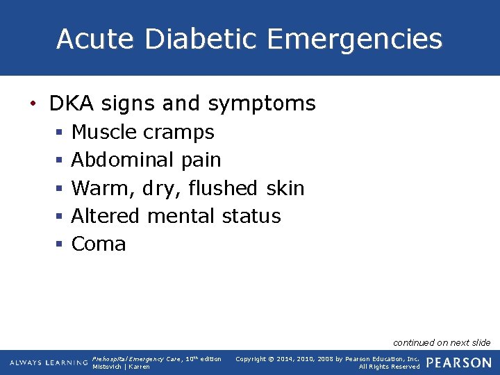 Acute Diabetic Emergencies • DKA signs and symptoms § § § Muscle cramps Abdominal