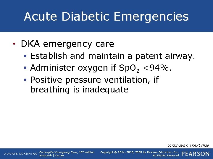 Acute Diabetic Emergencies • DKA emergency care § Establish and maintain a patent airway.