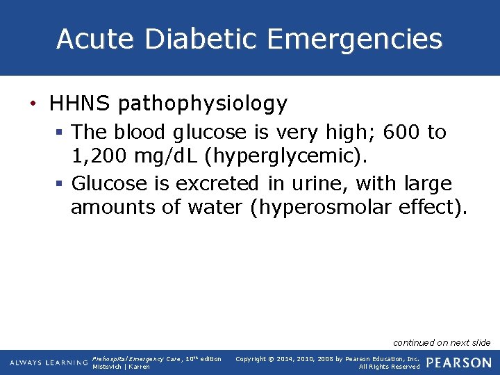 Acute Diabetic Emergencies • HHNS pathophysiology § The blood glucose is very high; 600