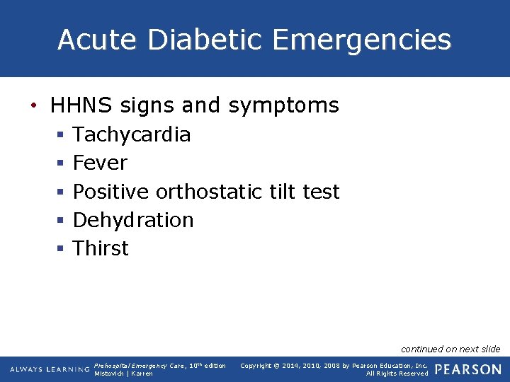 Acute Diabetic Emergencies • HHNS signs and symptoms § § § Tachycardia Fever Positive