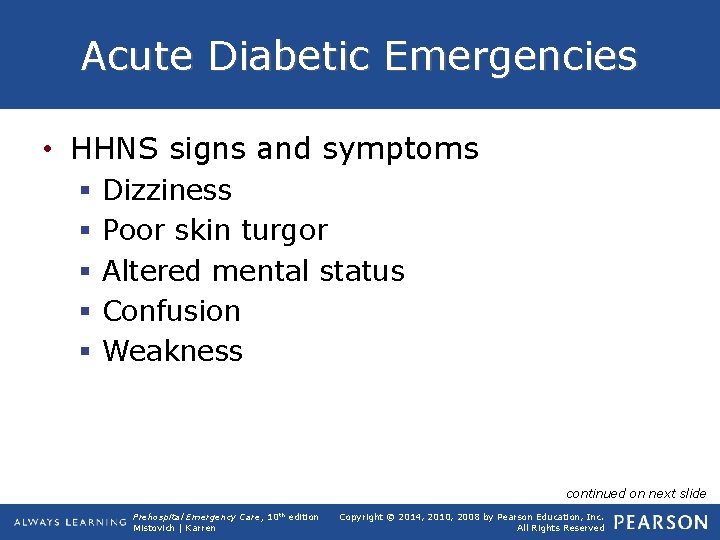 Acute Diabetic Emergencies • HHNS signs and symptoms § § § Dizziness Poor skin