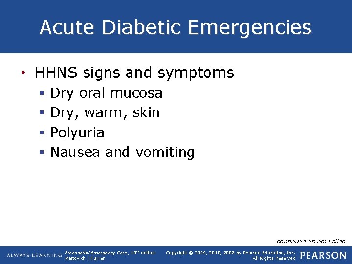 Acute Diabetic Emergencies • HHNS signs and symptoms § § Dry oral mucosa Dry,