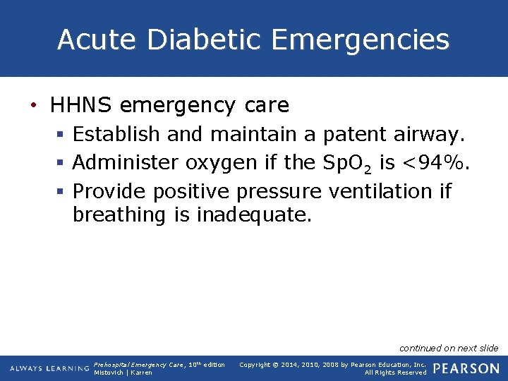 Acute Diabetic Emergencies • HHNS emergency care § Establish and maintain a patent airway.