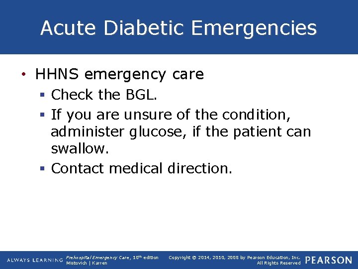 Acute Diabetic Emergencies • HHNS emergency care § Check the BGL. § If you
