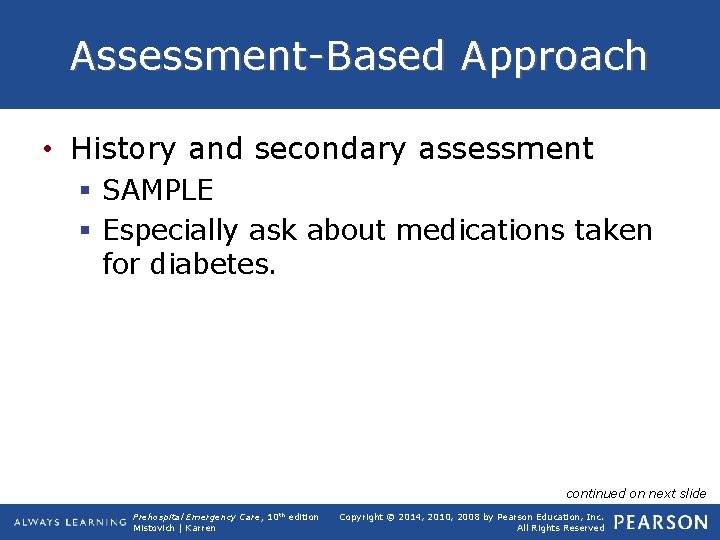 Assessment-Based Approach • History and secondary assessment § SAMPLE § Especially ask about medications