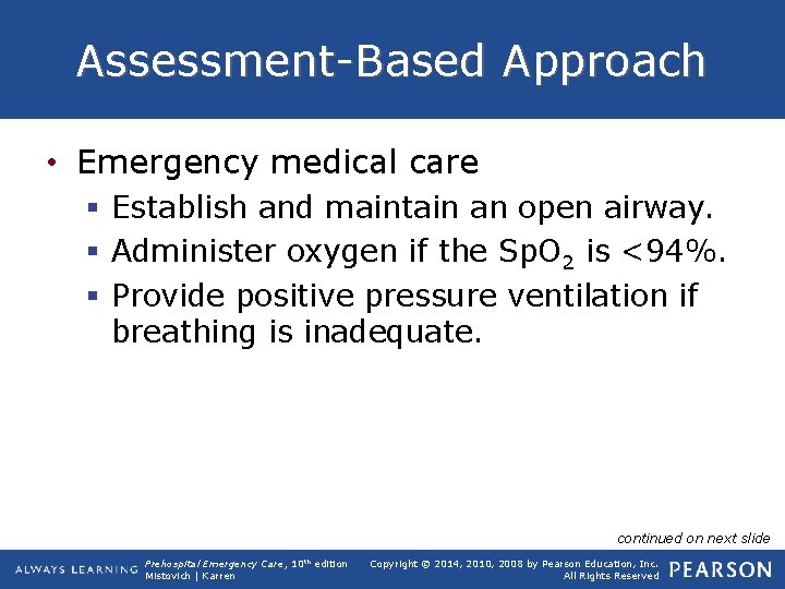 Assessment-Based Approach • Emergency medical care § Establish and maintain an open airway. §
