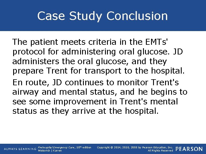 Case Study Conclusion The patient meets criteria in the EMTs' protocol for administering oral