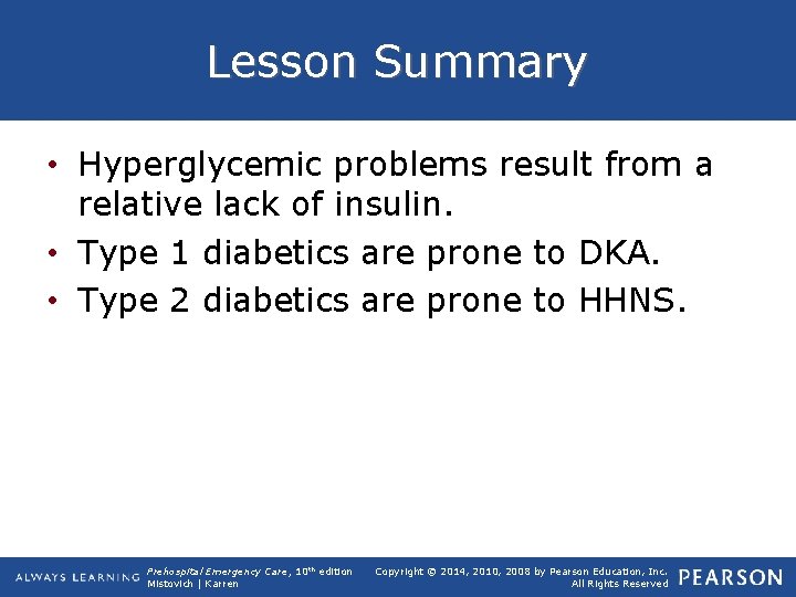 Lesson Summary • Hyperglycemic problems result from a relative lack of insulin. • Type