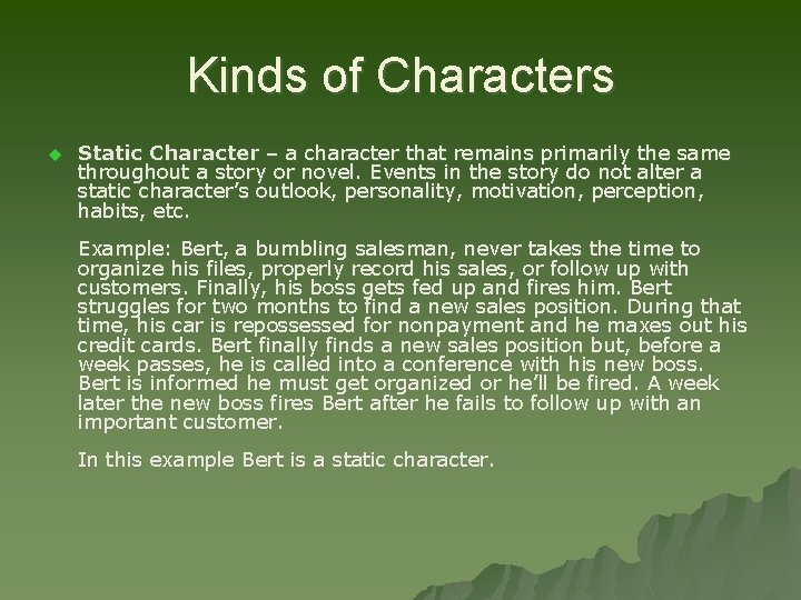 Kinds of Characters u Static Character – a character that remains primarily the same