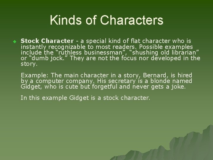 Kinds of Characters u Stock Character - a special kind of flat character who