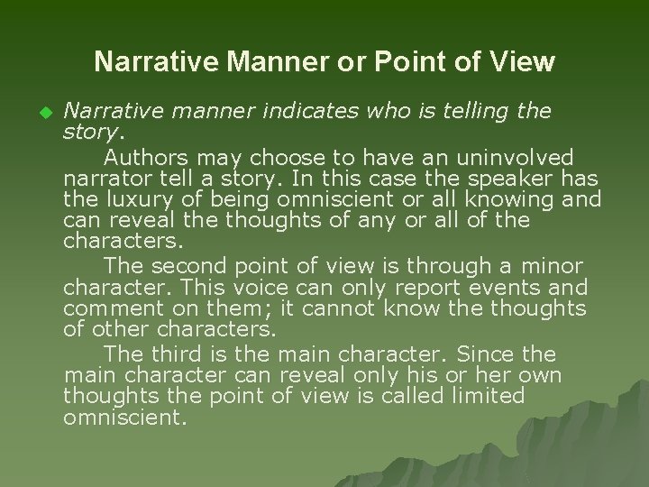 Narrative Manner or Point of View u Narrative manner indicates who is telling the