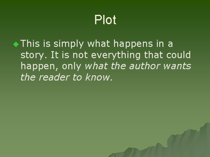 Plot u This is simply what happens in a story. It is not everything