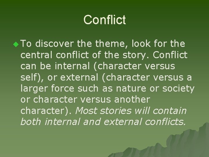 Conflict u To discover theme, look for the central conflict of the story. Conflict