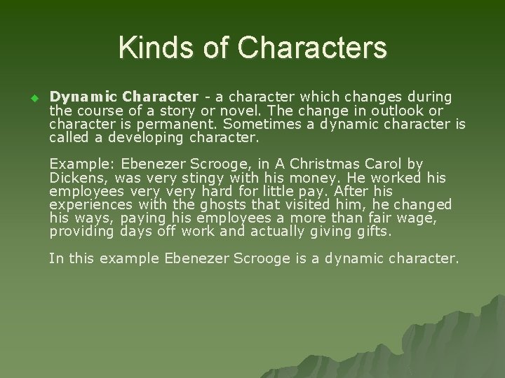 Kinds of Characters u Dynamic Character - a character which changes during the course