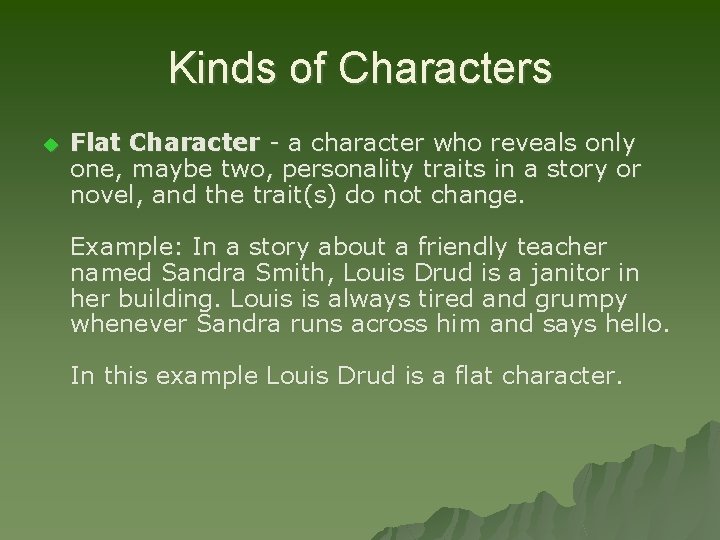 Kinds of Characters u Flat Character - a character who reveals only one, maybe