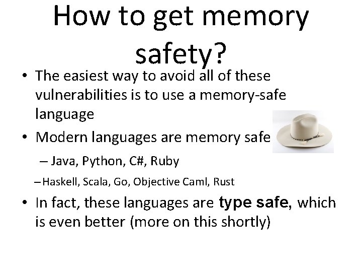 How to get memory safety? • The easiest way to avoid all of these