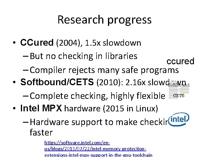 Research progress • CCured (2004), 1. 5 x slowdown – But no checking in