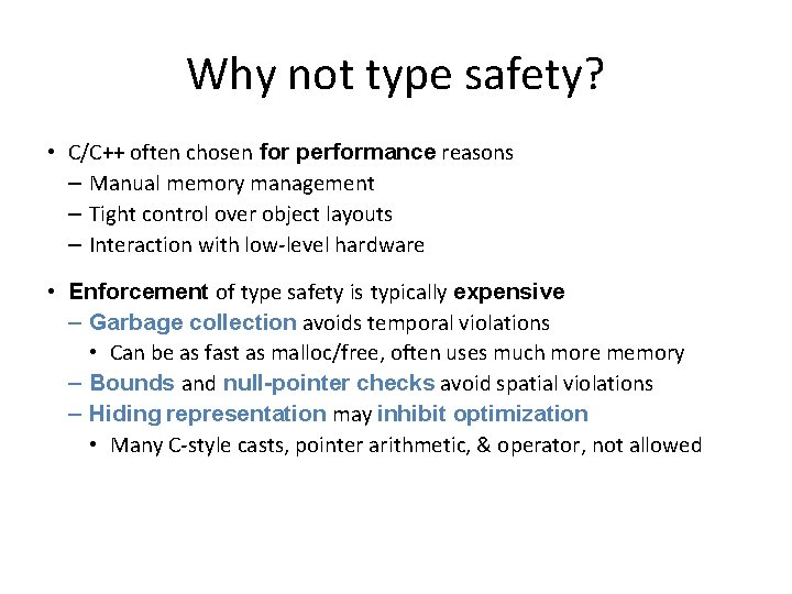 Why not type safety? • C/C++ often chosen for performance reasons – Manual memory