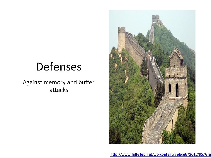 Defenses Against memory and buffer attacks http: //www. full-stop. net/wp-content/uploads/2012/05/Grea 