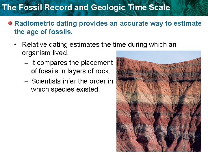 The Fossil Record and Geologic Time Scale Radiometric dating provides an accurate way to