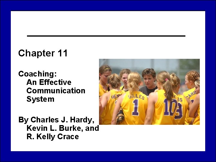 Chapter 11 Coaching: An Effective Communication System By Charles J. Hardy, Kevin L. Burke,