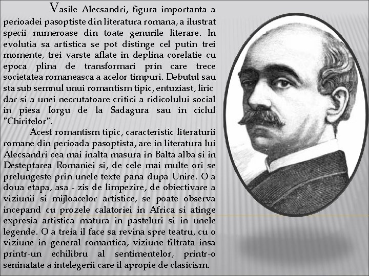 Vasile Alecsandri, figura importanta a perioadei pasoptiste din literatura romana, a ilustrat specii numeroase