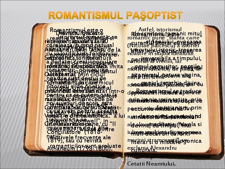 Astfel, istorismul Romantismul este o Revista "Dacia Dramaturgia este de scriitorii romani: mitul Romantismul