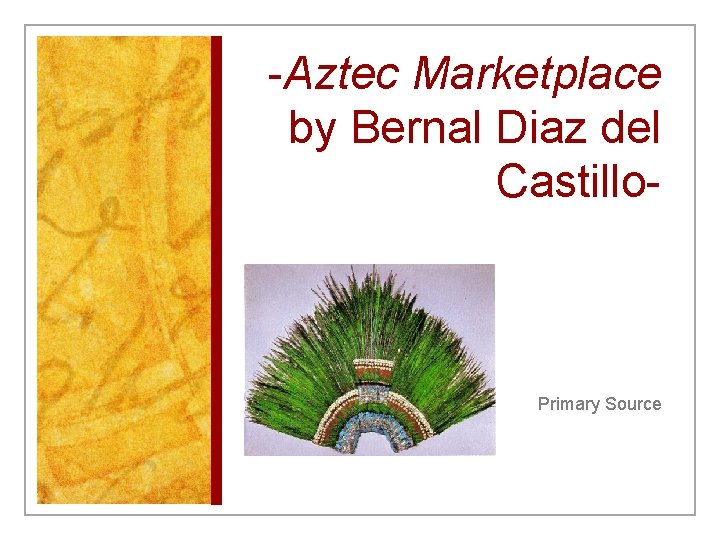 -Aztec Marketplace by Bernal Diaz del Castillo- Primary Source -Aztec Marketplace by Bernal Diaz del Castillo- Primary Source