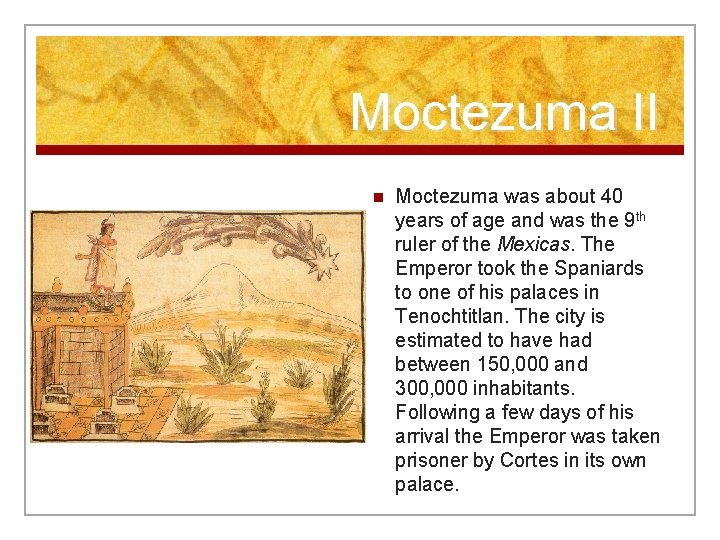 Moctezuma II n Moctezuma was about 40 years of age and was the 9 Moctezuma II n Moctezuma was about 40 years of age and was the 9