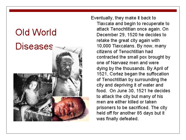 Old World Diseases Eventually, they make it back to Tlaxcala and begin to recuperate Old World Diseases Eventually, they make it back to Tlaxcala and begin to recuperate